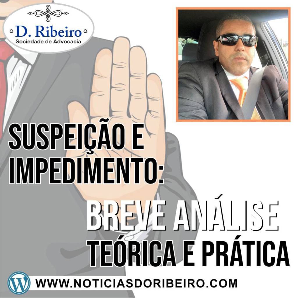 ANÁLISE TEÓRICA E PRÁTICA: SUSPEIÇÃO E&nbsp;IMPEDIMENTO