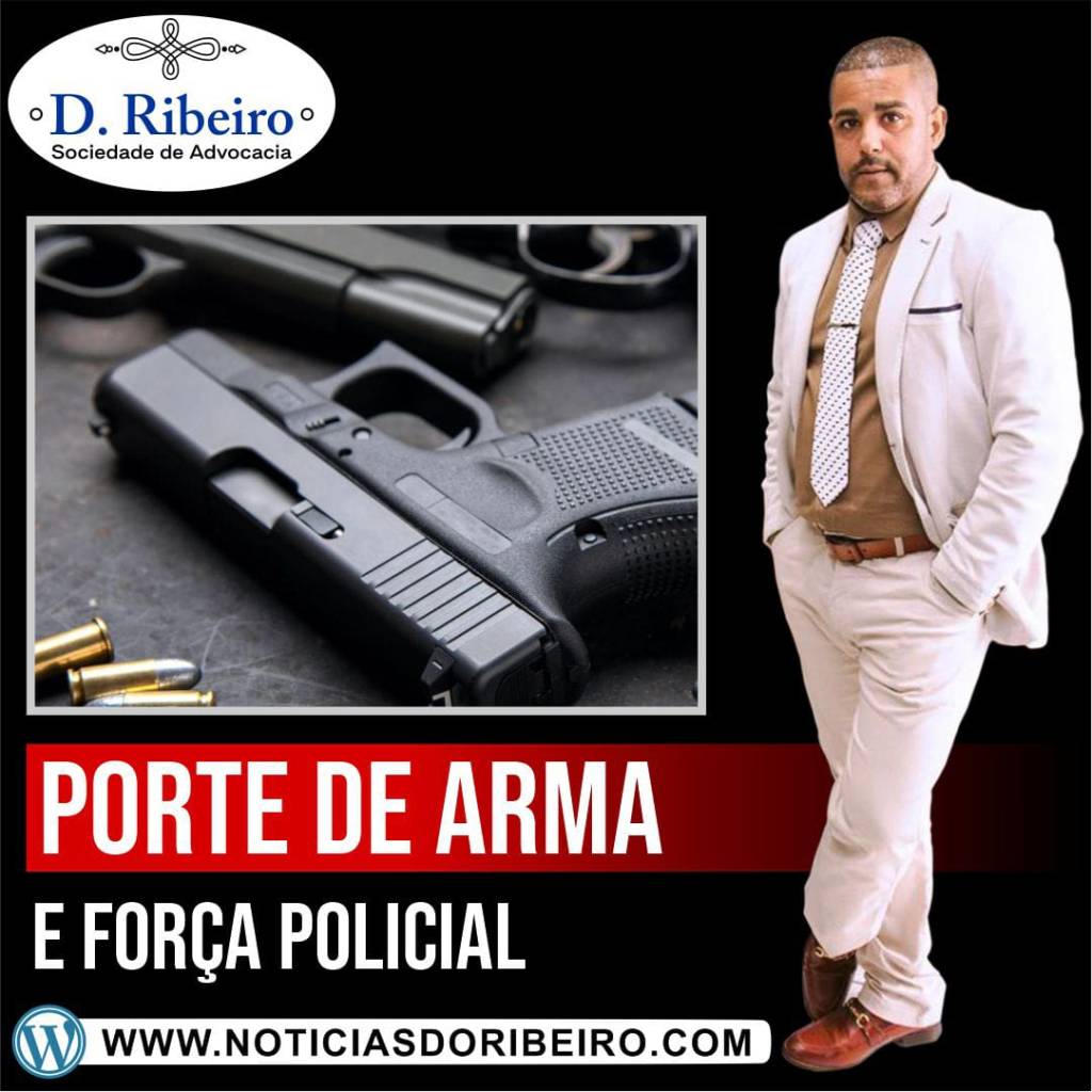 O USO DO PORTE DE ARMA E O USO DA FORÇA&nbsp;POLICIAL