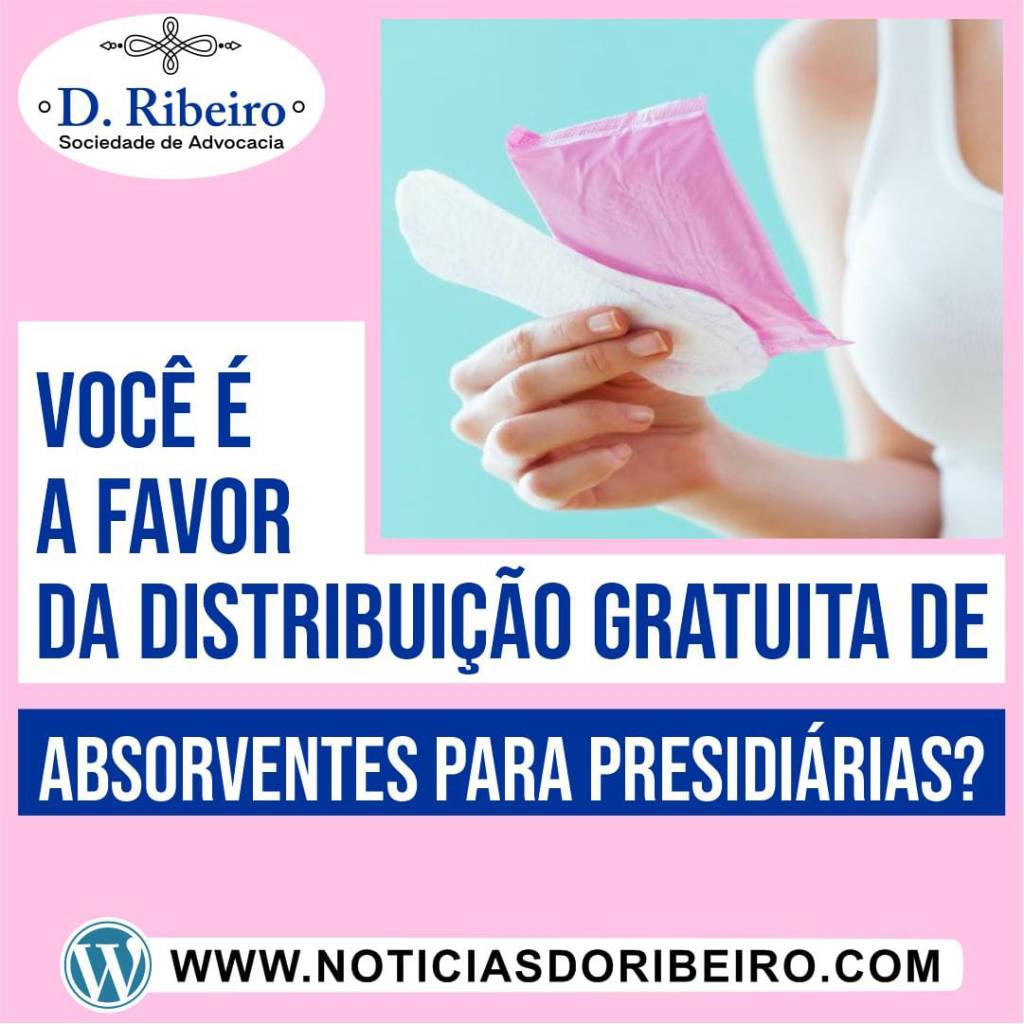 É LEI A DISTRIBUIÇÃO GRATUITA DE ABSORVENTE PARA AS&nbsp;PRESIDIÁRIAS?