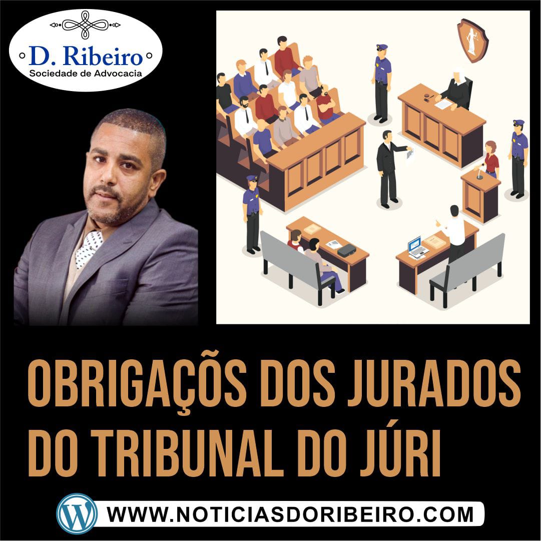 OBRIGAÇÕES DOS JURADOS DO TRIBUNAL DO JÚRI – NOTÍCIAS DO RIBEIRO
