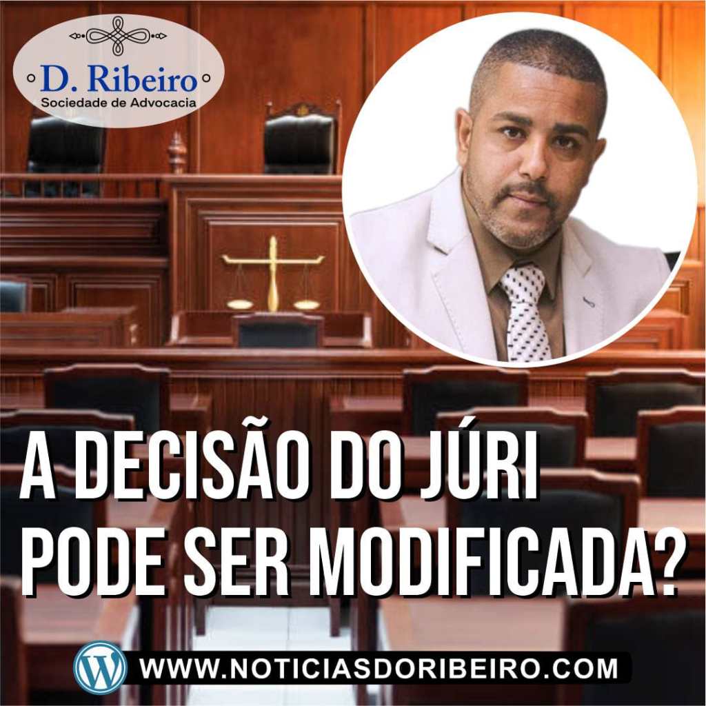 A DECISÃO DO JÚRI PODE SER&nbsp;MODIFICADA?￼