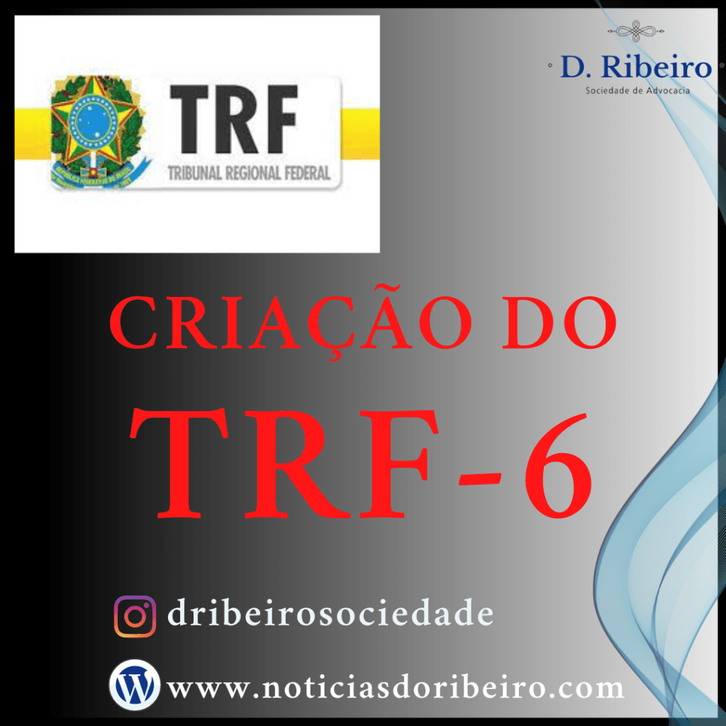VOCÊ SABE DA ORIGEM DO TRIBUNAL REGIONAL FEDERAL DA 6ª&nbsp;REGIÃO?