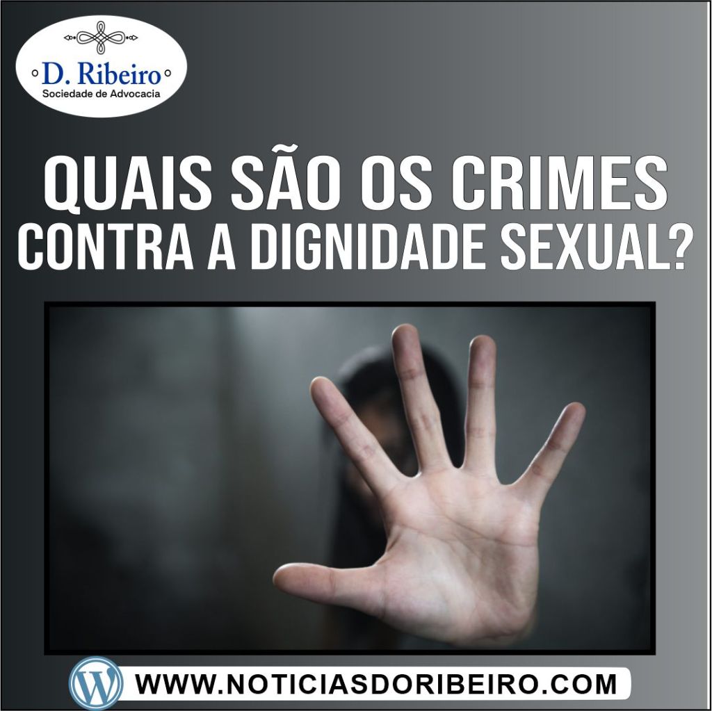 VOCÊ SABE QUAIS SÃO OS CRIMES CONTRA A DIGNIDADE&nbsp;SEXUAL?