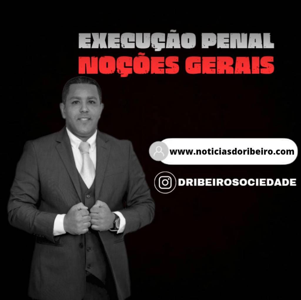 VOCÊ CONHECE AS NOÇÕES GERAIS SOBRE A EXECUÇÃO&nbsp;PENAL?