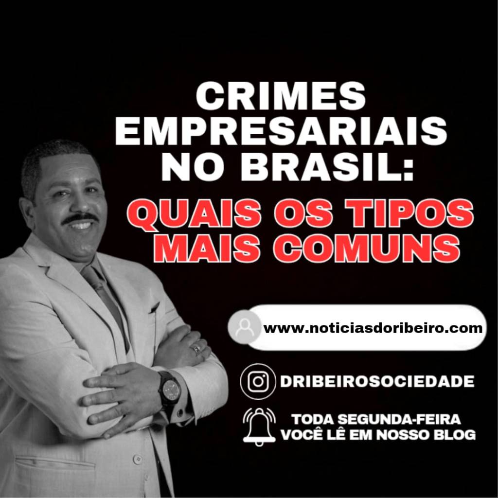 QUAIS OS CRIMES EMPRESARIAIS MAIS COMUNS NO&nbsp;BRASIL?
