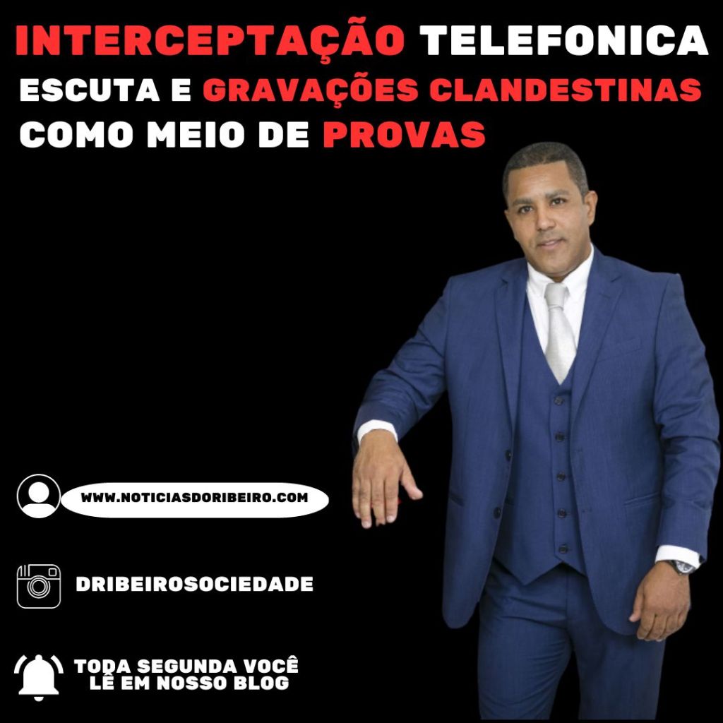 INTERCEPTAÇÃO TELEFONICA, ESCUTA E GRAVAÇÕES CLANDESTINAS SERVEM COMO MEIOS DE&nbsp;PROVA