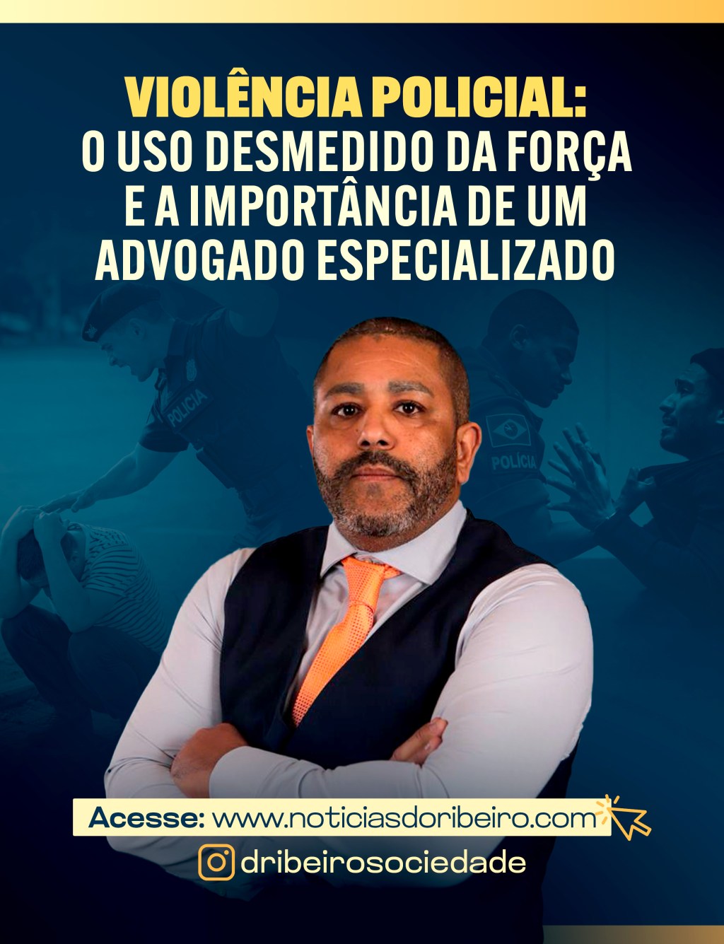 VIOLÊNCIA POLICIAL: O USO DESMEDIDO DA FORÇA E A IMPORTÂNCIA DE UM ADVOGADO&nbsp;ESPECIALIZADO