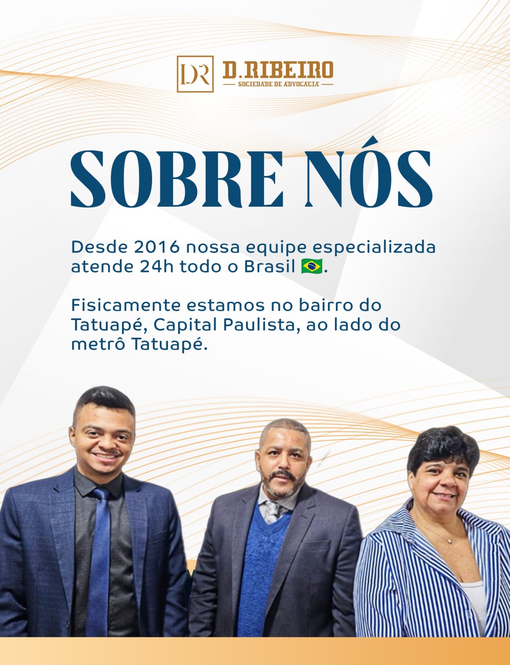 Sobre nós: a equipe da D. Ribeiro Sociedade de Advocacia, no Tatuapé